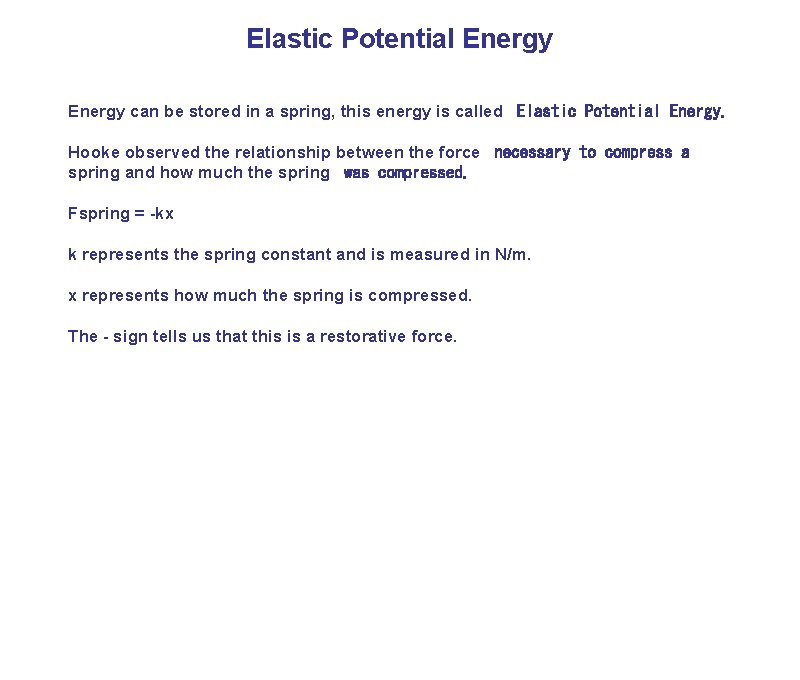 Elastic Potential Energy can be stored in a spring, this energy is called  Elastic