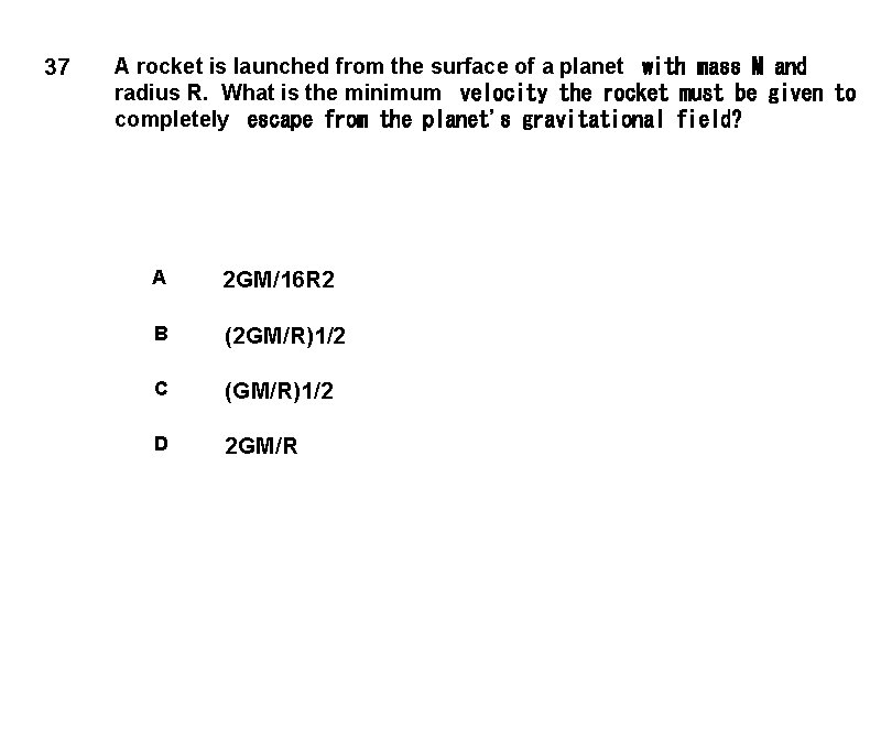 37 A rocket is launched from the surface of a planet  with mass M