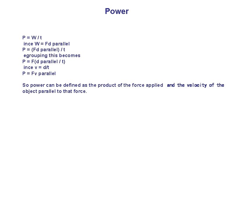 Power P=W/t  ince W = Fd parallel P = (Fd parallel) / t  egrouping