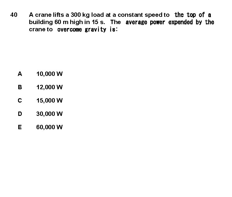 A crane lifts a 300 kg load at a constant speed to  the top