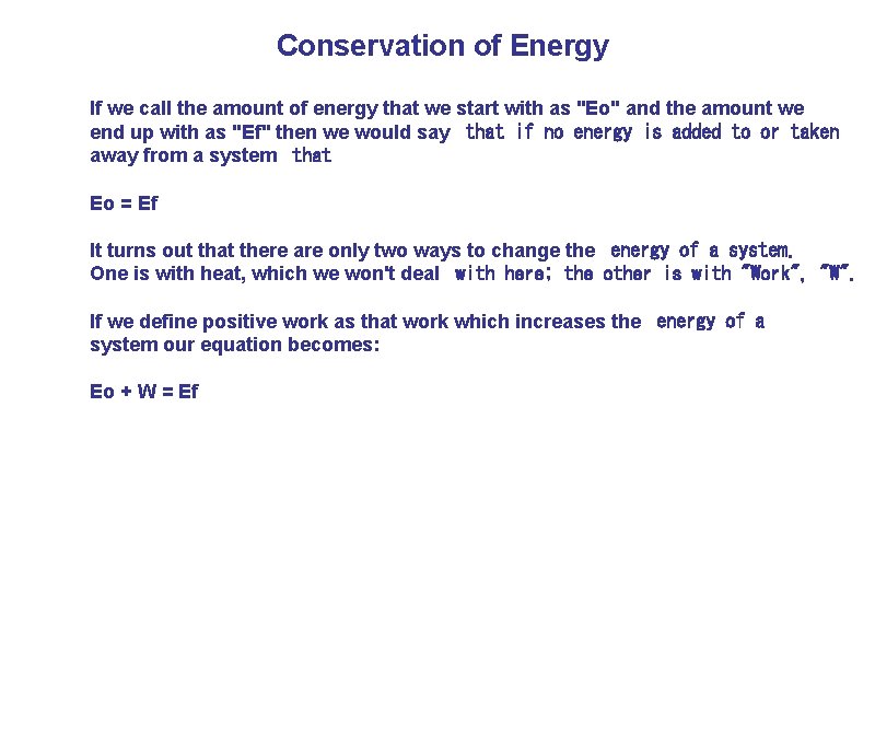 Conservation of Energy If we call the amount of energy that we start with