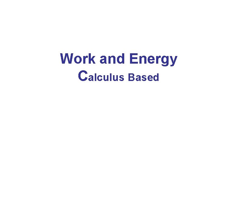 Work and Energy Calculus Based 