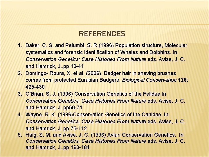 REFERENCES 1. Baker, C. S. and Palumbi, S. R. (1996) Population structure, Molecular systematics