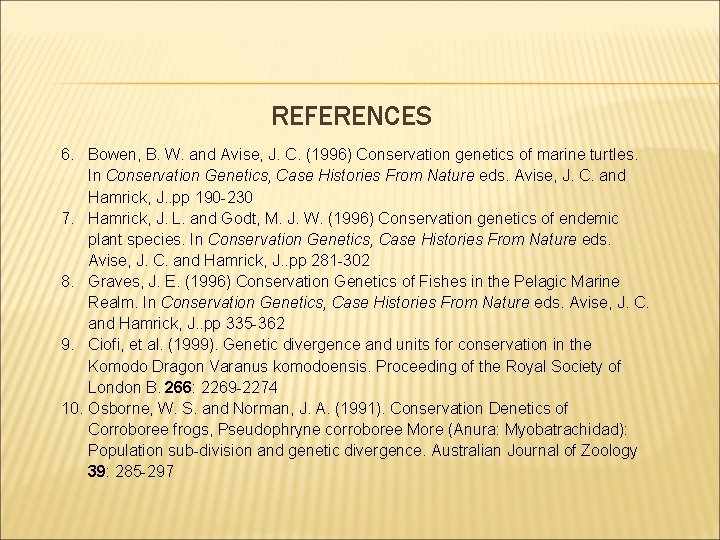 REFERENCES 6. Bowen, B. W. and Avise, J. C. (1996) Conservation genetics of marine