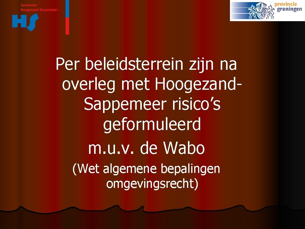 Per beleidsterrein zijn na overleg met Hoogezand. Sappemeer risico’s geformuleerd m. u. v. de