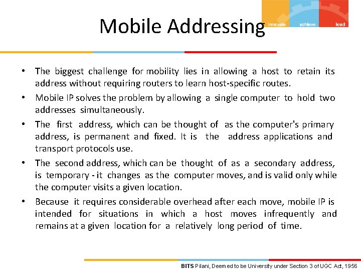 Mobile Addressing • The biggest challenge for mobility lies in allowing a host to