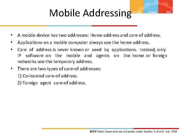 Mobile Addressing • A mobile device has two addresses: Home address and care of