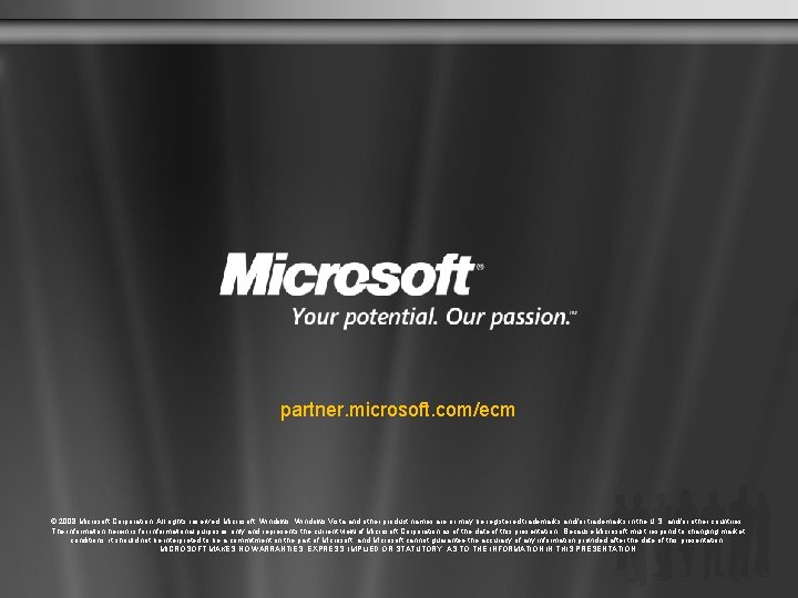 partner. microsoft. com/ecm © 2008 Microsoft Corporation. All rights reserved. Microsoft, Windows Vista and