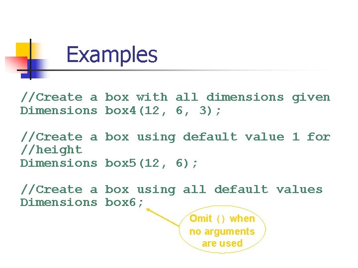 Examples //Create a box with all dimensions given Dimensions box 4(12, 6, 3); //Create
