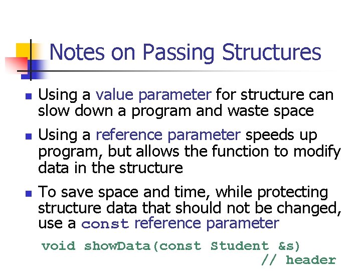 Notes on Passing Structures n n n Using a value parameter for structure can