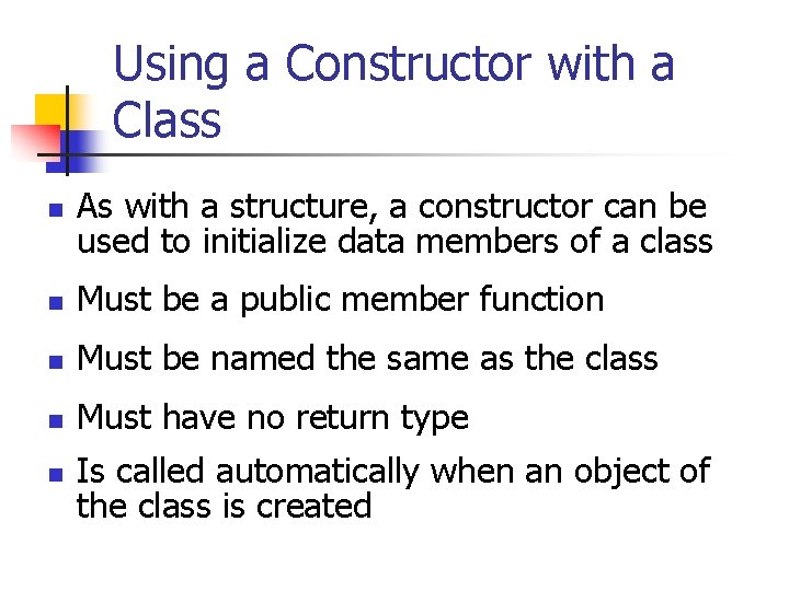 Using a Constructor with a Class n As with a structure, a constructor can