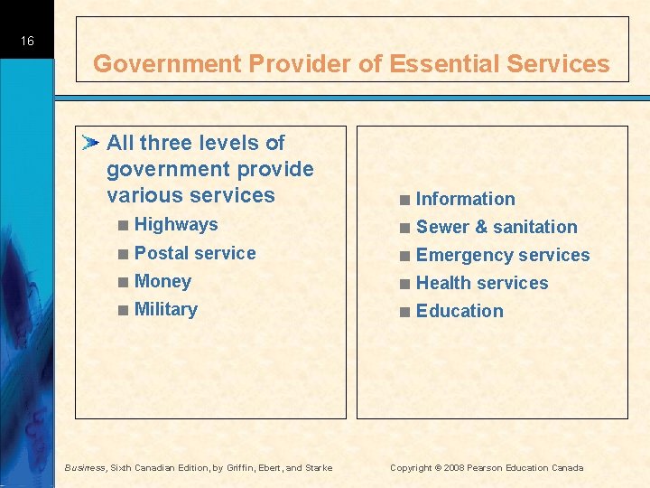 16 Government Provider of Essential Services All three levels of government provide various services