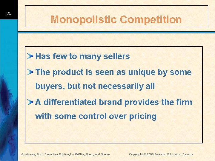 25 Monopolistic Competition Has few to many sellers The product is seen as unique
