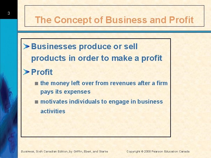 3 The Concept of Business and Profit Businesses produce or sell products in order