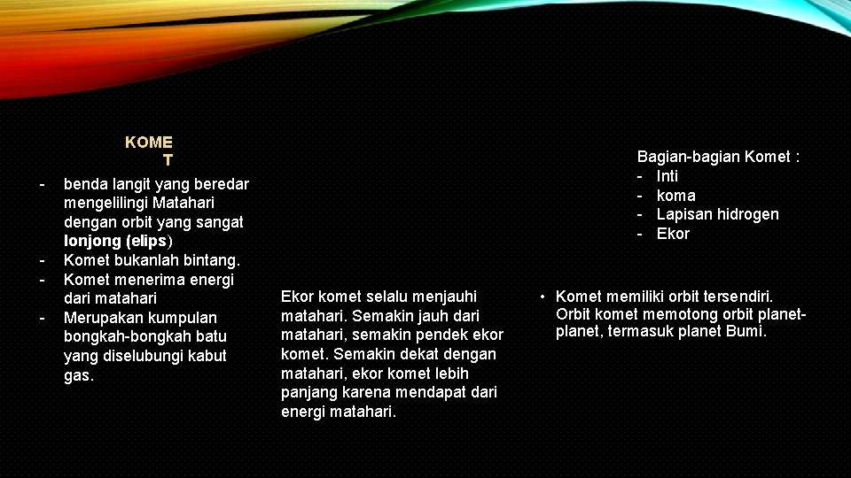 - - KOME T benda langit yang beredar mengelilingi Matahari dengan orbit yang sangat