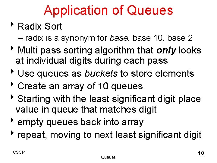 Application of Queues 8 Radix Sort – radix is a synonym for base 10,