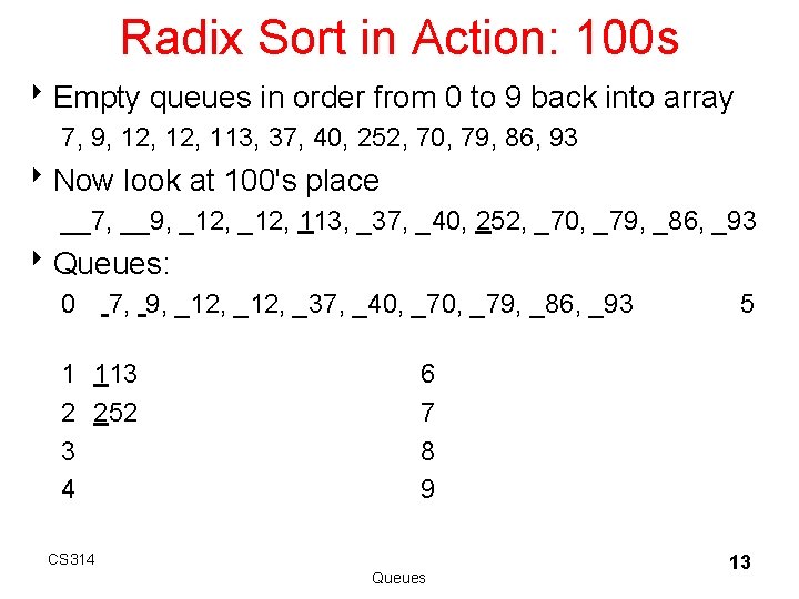 Radix Sort in Action: 100 s 8 Empty queues in order from 0 to