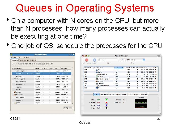 Queues in Operating Systems 8 On a computer with N cores on the CPU,