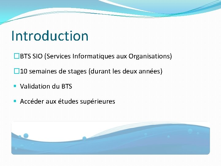 Introduction �BTS SIO (Services Informatiques aux Organisations) � 10 semaines de stages (durant les Introduction �BTS SIO (Services Informatiques aux Organisations) � 10 semaines de stages (durant les