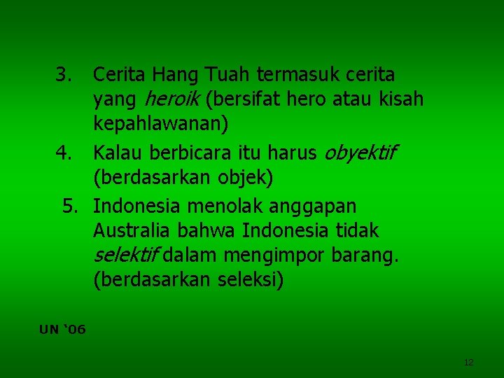 3. Cerita Hang Tuah termasuk cerita yang heroik (bersifat hero atau kisah kepahlawanan) 4.