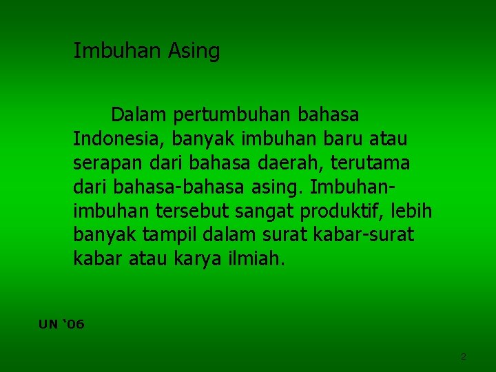 Imbuhan Asing Dalam pertumbuhan bahasa Indonesia, banyak imbuhan baru atau serapan dari bahasa daerah,