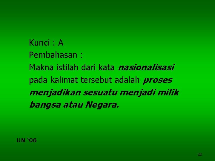 Kunci : A Pembahasan : Makna istilah dari kata nasionalisasi pada kalimat tersebut adalah