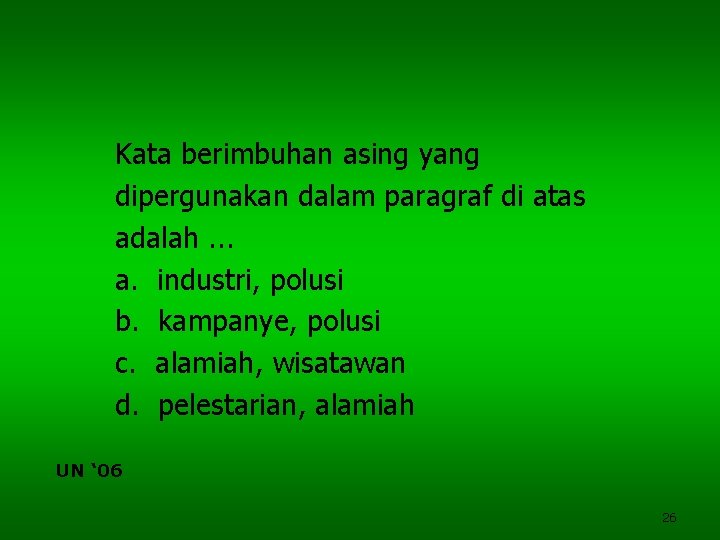 Kata berimbuhan asing yang dipergunakan dalam paragraf di atas adalah. . . a. industri,