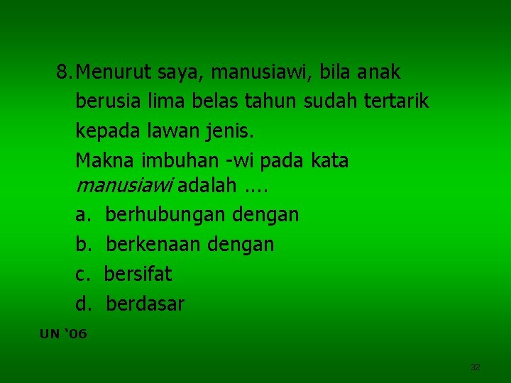 8. Menurut saya, manusiawi, bila anak berusia lima belas tahun sudah tertarik kepada lawan