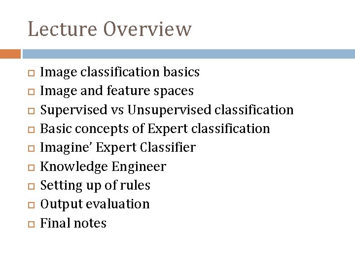 Lecture Overview Image classification basics Image and feature spaces Supervised vs Unsupervised classification Basic