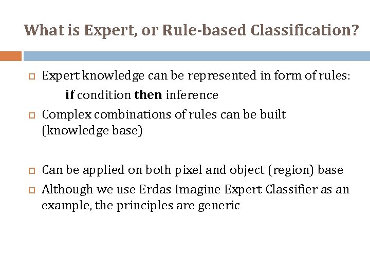 What is Expert, or Rule-based Classification? Expert knowledge can be represented in form of