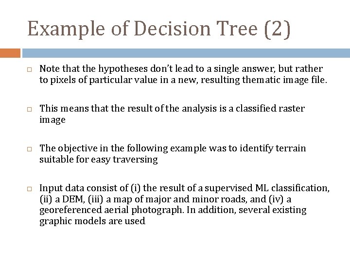 Example of Decision Tree (2) Note that the hypotheses don’t lead to a single