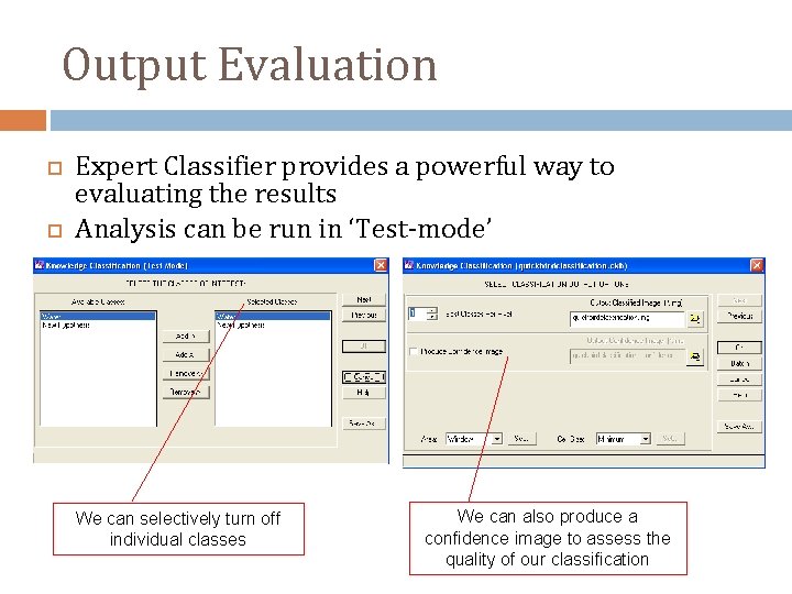Output Evaluation Expert Classifier provides a powerful way to evaluating the results Analysis can