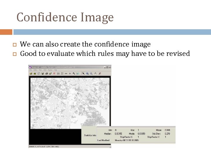 Confidence Image We can also create the confidence image Good to evaluate which rules