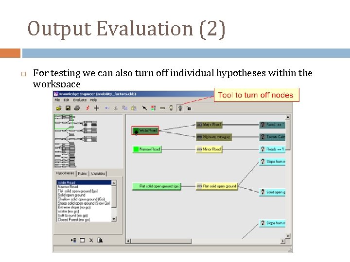 Output Evaluation (2) For testing we can also turn off individual hypotheses within the