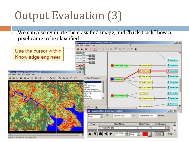 Output Evaluation (3) We can also evaluate the classified image, and “back-track” how a