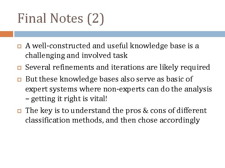 Final Notes (2) A well-constructed and useful knowledge base is a challenging and involved