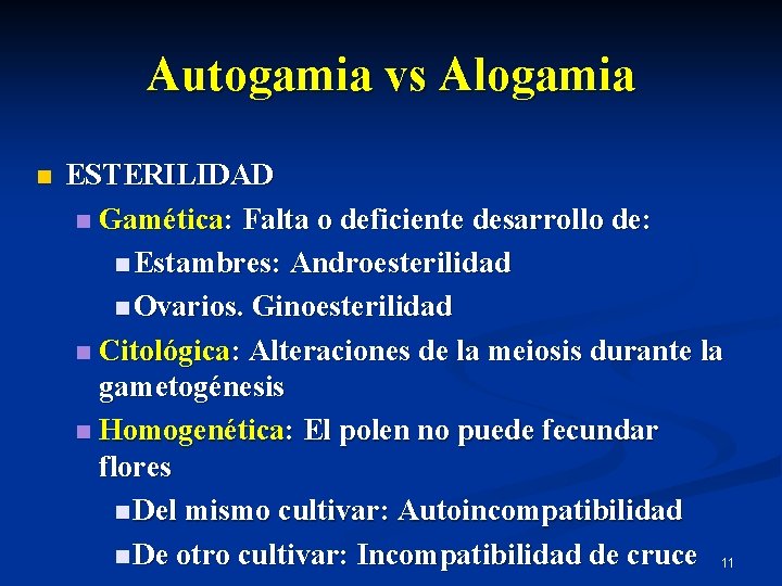 Autogamia vs Alogamia n ESTERILIDAD n Gamética: Falta o deficiente desarrollo de: n Estambres: