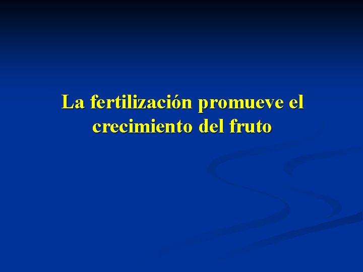 La fertilización promueve el crecimiento del fruto 