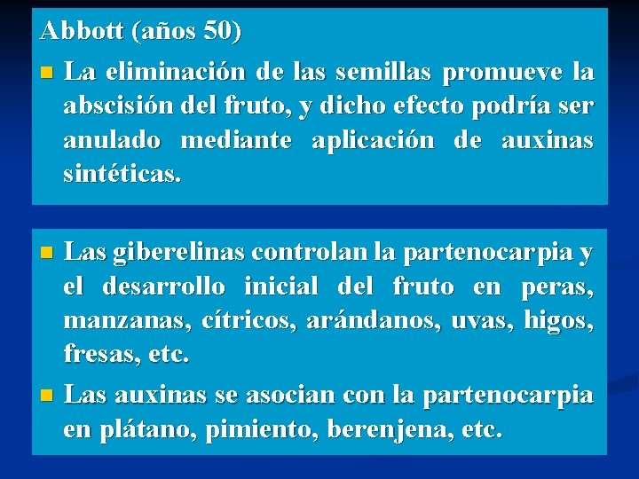 Abbott (años 50) n La eliminación de las semillas promueve la abscisión del fruto,