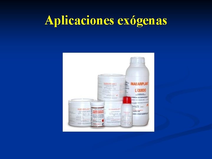 Aplicaciones exógenas 