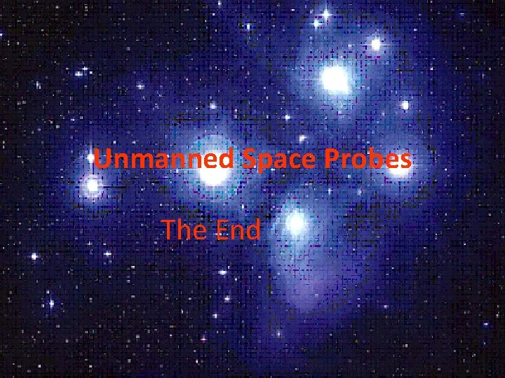 Unmanned Space Probes The End 