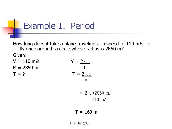 Example 1. Period How long does it take a plane traveling at a speed