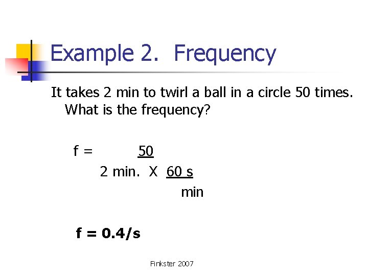 Example 2. Frequency It takes 2 min to twirl a ball in a circle