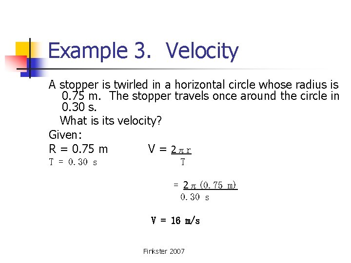 Example 3. Velocity A stopper is twirled in a horizontal circle whose radius is