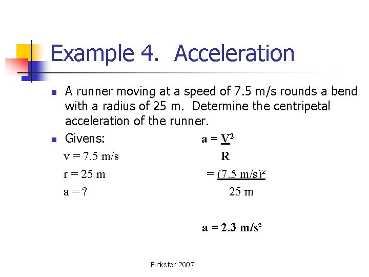 Example 4. Acceleration n n A runner moving at a speed of 7. 5