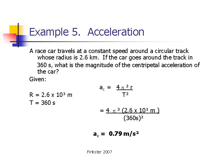Example 5. Acceleration A race car travels at a constant speed around a circular