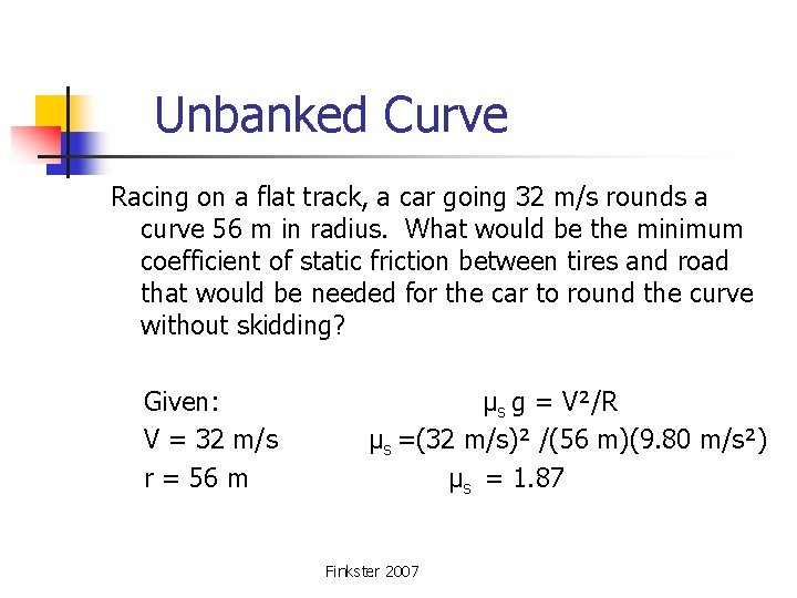  Unbanked Curve Racing on a flat track, a car going 32 m/s rounds