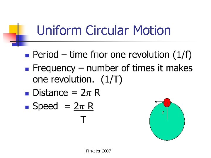  Uniform Circular Motion n r Finkster 2007 