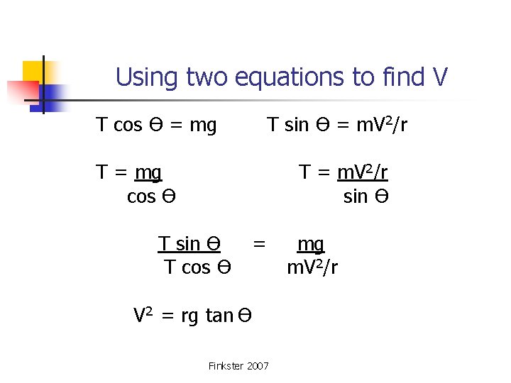 Using two equations to find V T cos Ө = mg T sin Ө