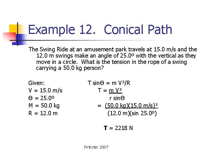 Example 12. Conical Path The Swing Ride at an amusement park travels at 15.